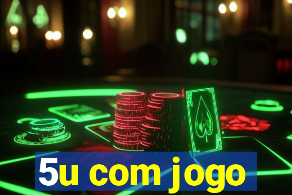 5u com jogo