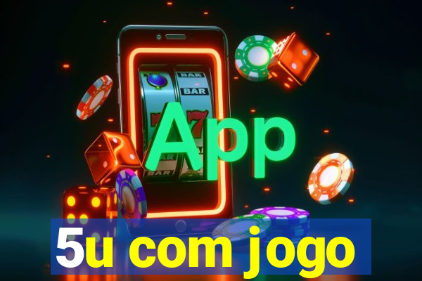 5u com jogo