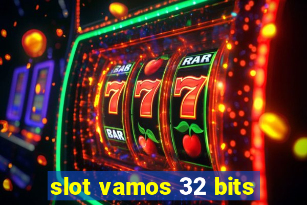 slot vamos 32 bits