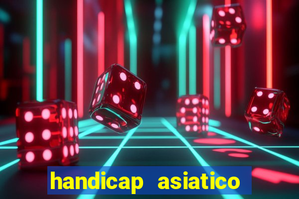 handicap asiatico resultado final