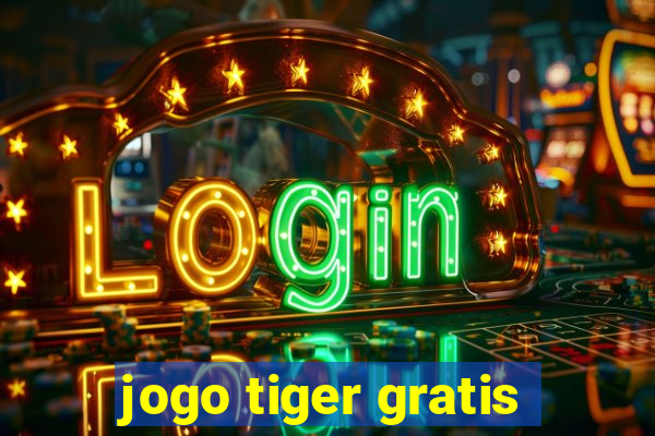 jogo tiger gratis