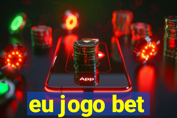 eu jogo bet