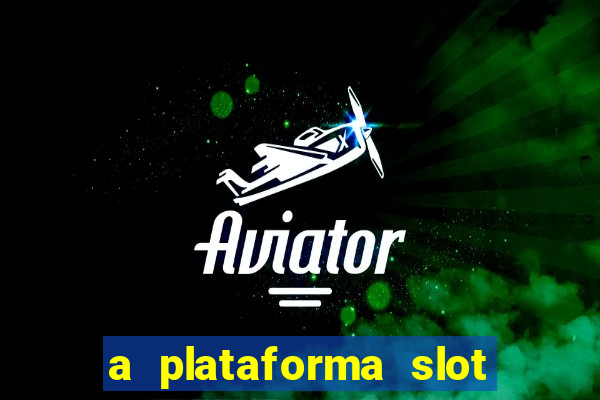 a plataforma slot win é confiável