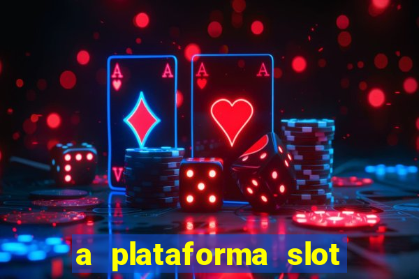 a plataforma slot win é confiável