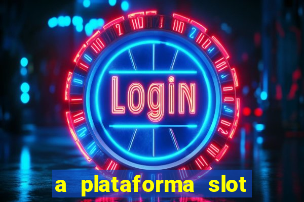 a plataforma slot win é confiável