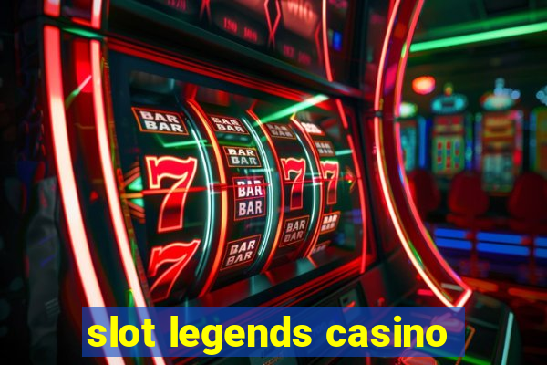 slot legends casino