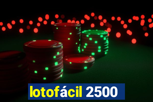 lotofácil 2500