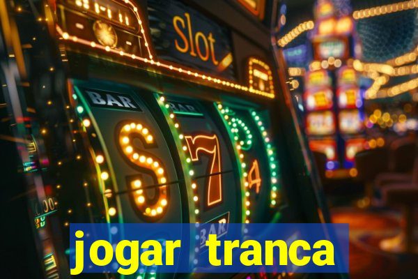 jogar tranca valendo dinheiro