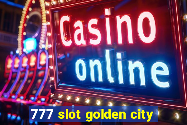 777 slot golden city