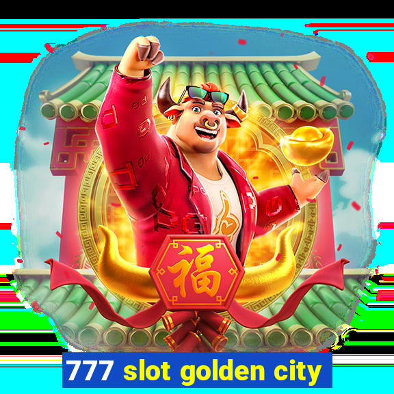 777 slot golden city