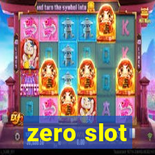 zero slot