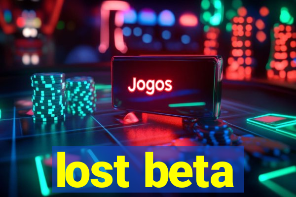 lost beta