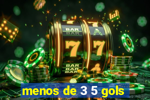 menos de 3 5 gols