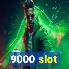 9000 slot