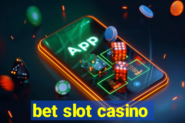 bet slot casino