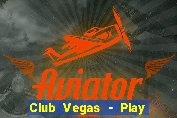 Club Vegas - Play online slots