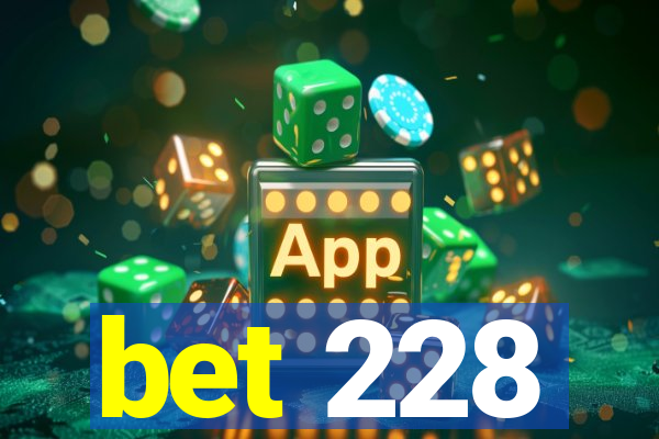 bet 228