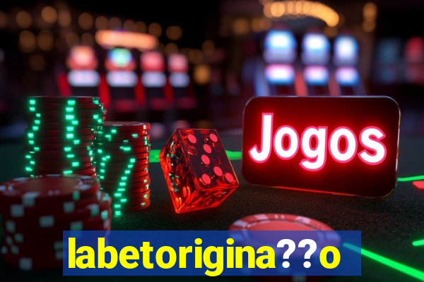 labetorigina??o