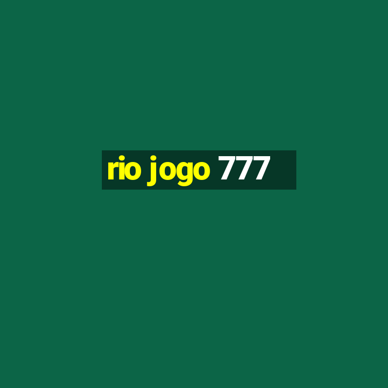 rio jogo 777