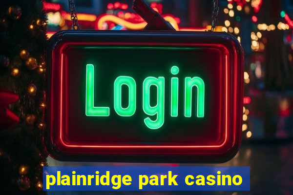 plainridge park casino