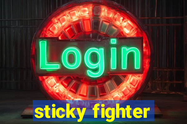 sticky fighter