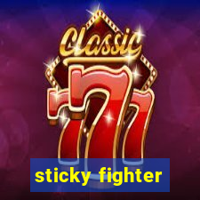 sticky fighter