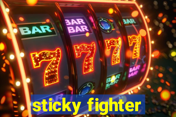 sticky fighter