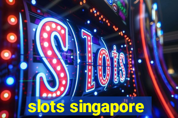 slots singapore