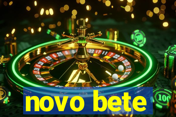 novo bete