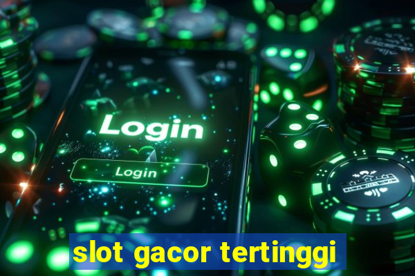 slot gacor tertinggi