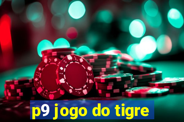 p9 jogo do tigre