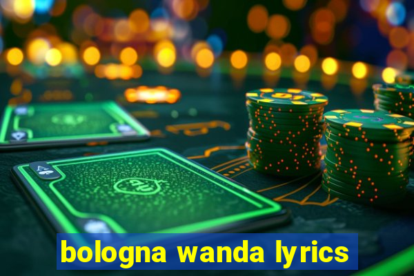 bologna wanda lyrics