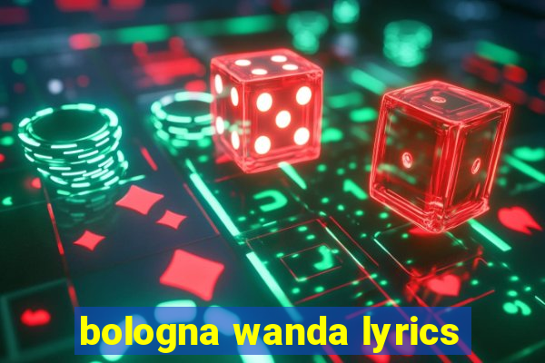 bologna wanda lyrics