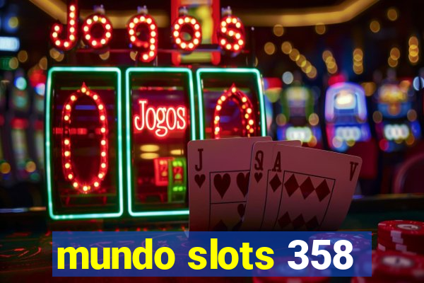 mundo slots 358