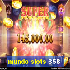 mundo slots 358