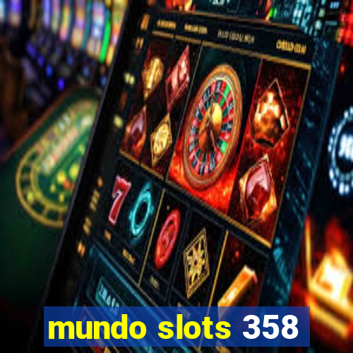 mundo slots 358