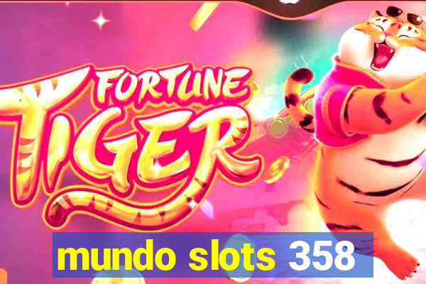 mundo slots 358