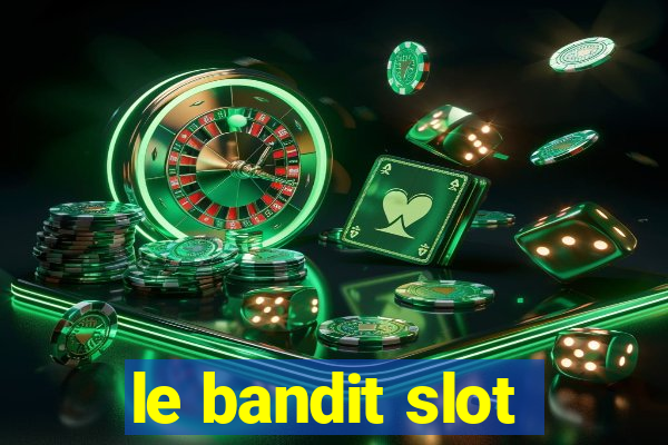 le bandit slot