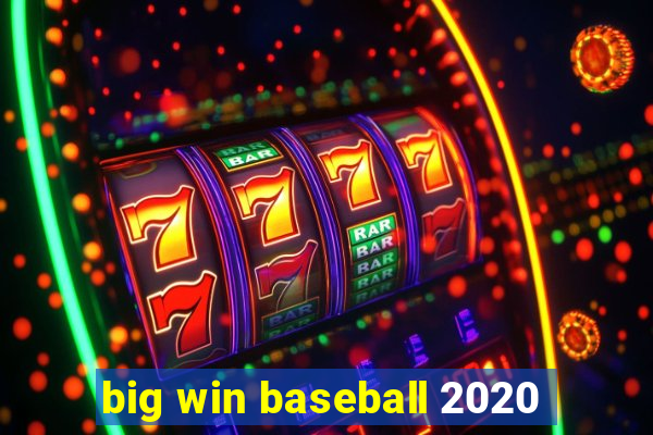 big win baseball 2020