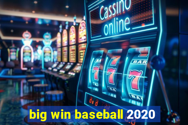 big win baseball 2020