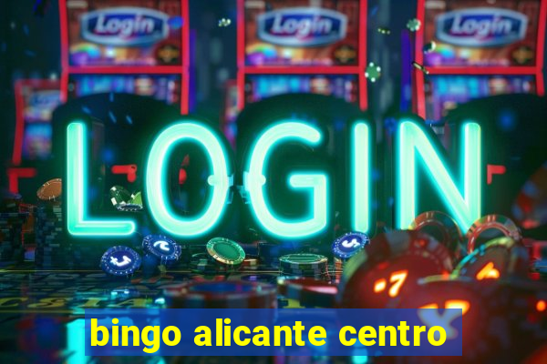 bingo alicante centro