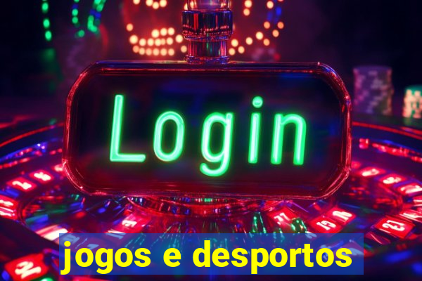 jogos e desportos