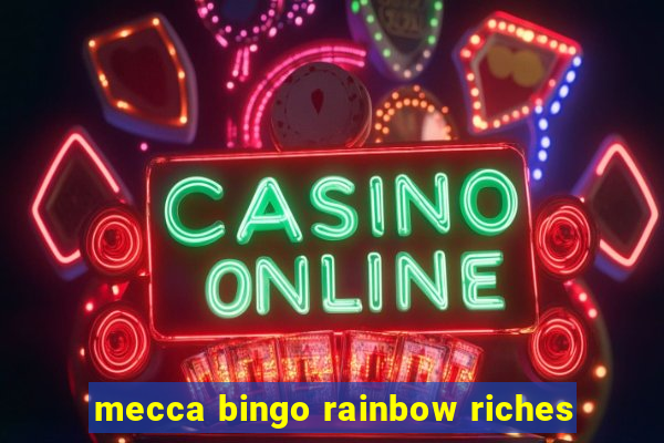 mecca bingo rainbow riches