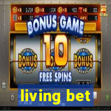 living bet