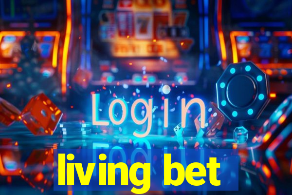 living bet