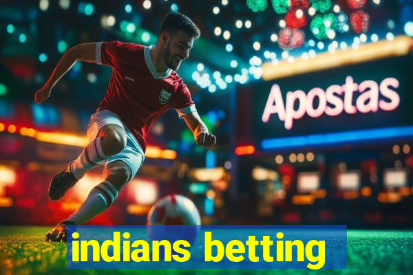 indians betting