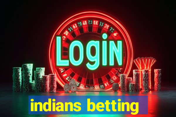 indians betting