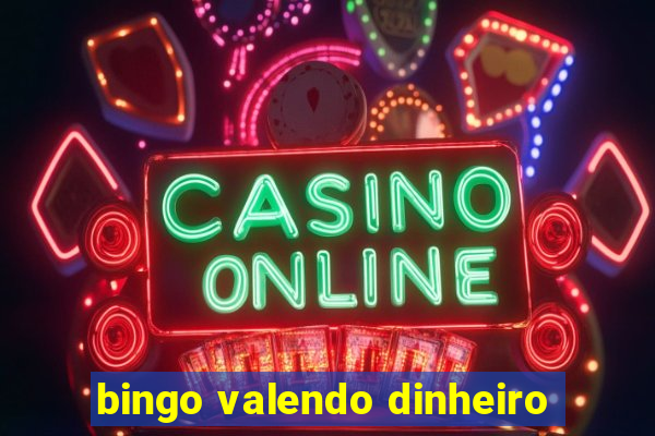 bingo valendo dinheiro