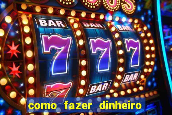 como fazer dinheiro com jogos