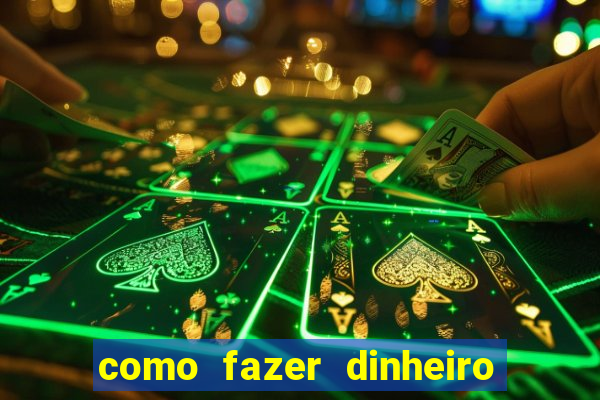 como fazer dinheiro com jogos